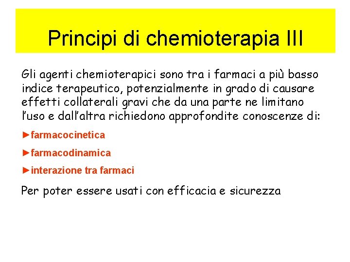 Principi di chemioterapia III Gli agenti chemioterapici sono tra i farmaci a più basso