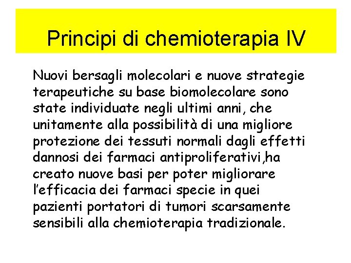 Principi di chemioterapia IV Nuovi bersagli molecolari e nuove strategie terapeutiche su base biomolecolare