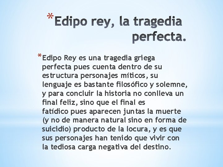 * *Edipo Rey es una tragedia griega perfecta pues cuenta dentro de su estructura
