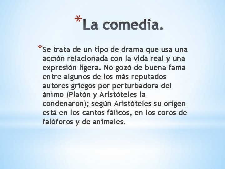 * *Se trata de un tipo de drama que usa una acción relacionada con