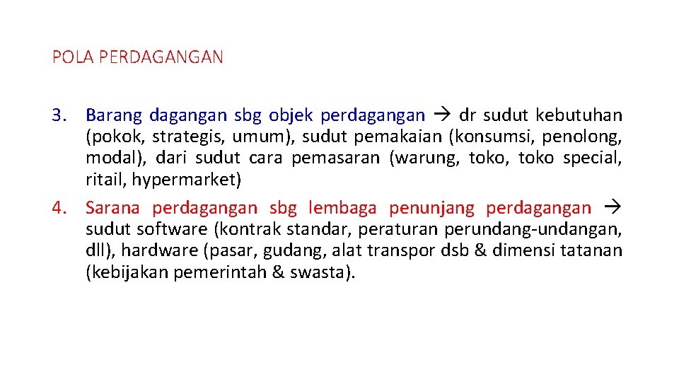 POLA PERDAGANGAN 3. Barang dagangan sbg objek perdagangan dr sudut kebutuhan (pokok, strategis, umum),