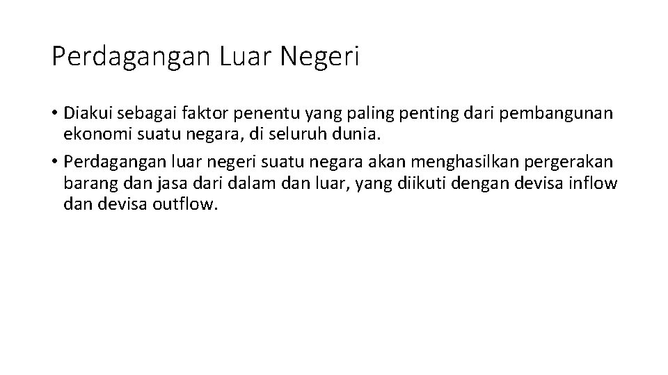 Perdagangan Luar Negeri • Diakui sebagai faktor penentu yang paling penting dari pembangunan ekonomi
