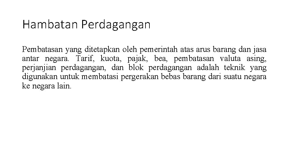 Hambatan Perdagangan Pembatasan yang ditetapkan oleh pemerintah atas arus barang dan jasa antar negara.