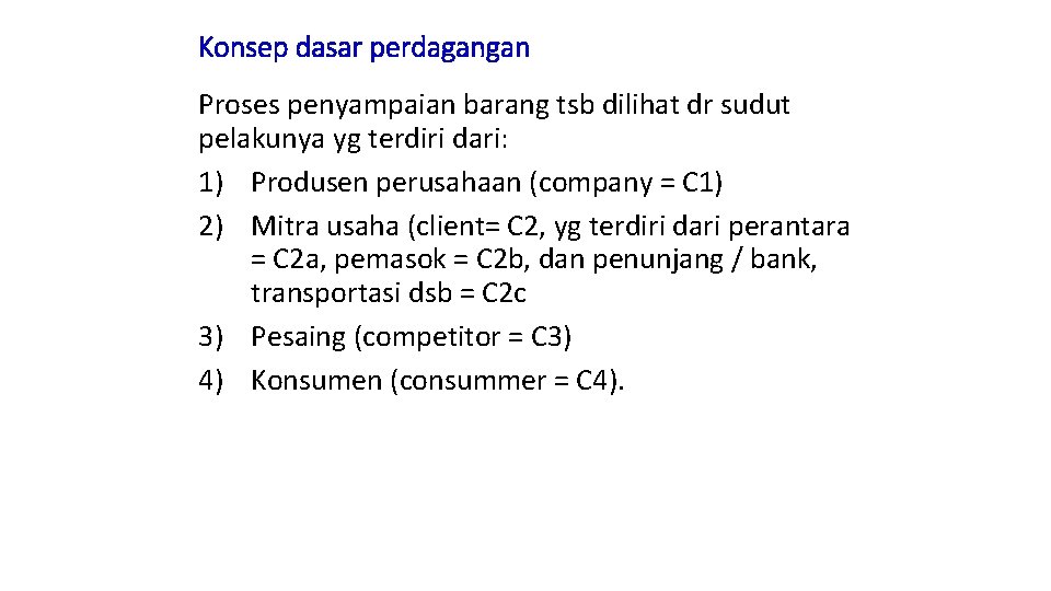 Konsep dasar perdagangan Proses penyampaian barang tsb dilihat dr sudut pelakunya yg terdiri dari: