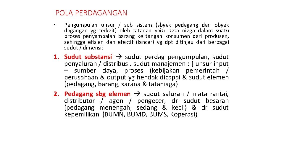 POLA PERDAGANGAN • Pengumpulan unsur / sub sistem (sbyek pedagang dan obyek dagangan yg