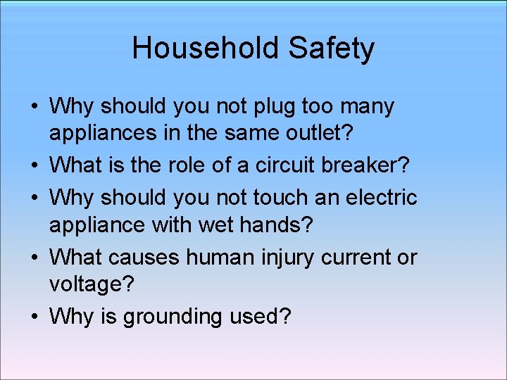 Household Safety • Why should you not plug too many appliances in the same Household Safety • Why should you not plug too many appliances in the same
