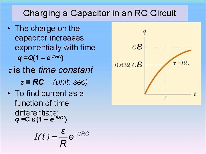 Charging a Capacitor in an RC Circuit • The charge on the capacitor increases Charging a Capacitor in an RC Circuit • The charge on the capacitor increases