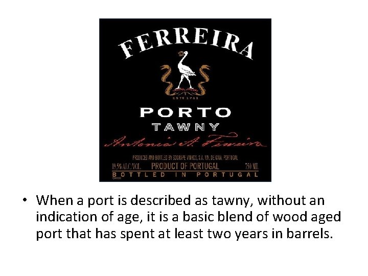  • When a port is described as tawny, without an indication of age,