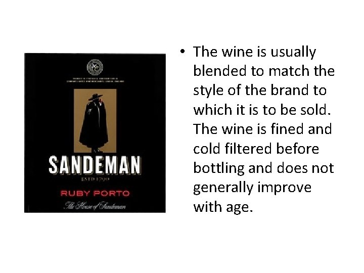  • The wine is usually blended to match the style of the brand