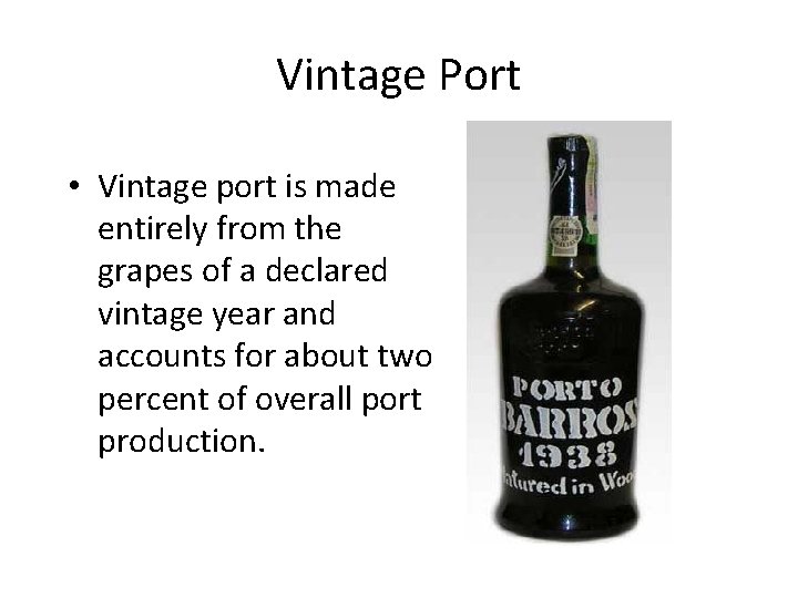 Vintage Port • Vintage port is made entirely from the grapes of a declared