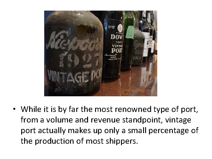  • While it is by far the most renowned type of port, from