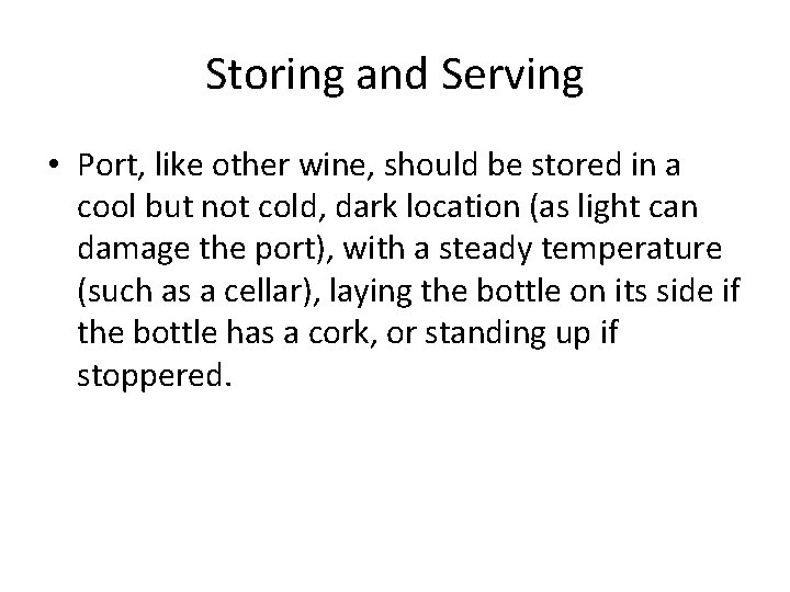 Storing and Serving • Port, like other wine, should be stored in a cool