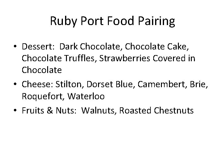Ruby Port Food Pairing • Dessert: Dark Chocolate, Chocolate Cake, Chocolate Truffles, Strawberries Covered