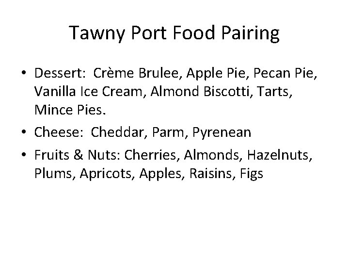Tawny Port Food Pairing • Dessert: Crème Brulee, Apple Pie, Pecan Pie, Vanilla Ice