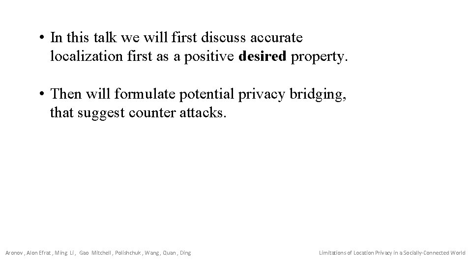  • In this talk we will first discuss accurate localization first as a