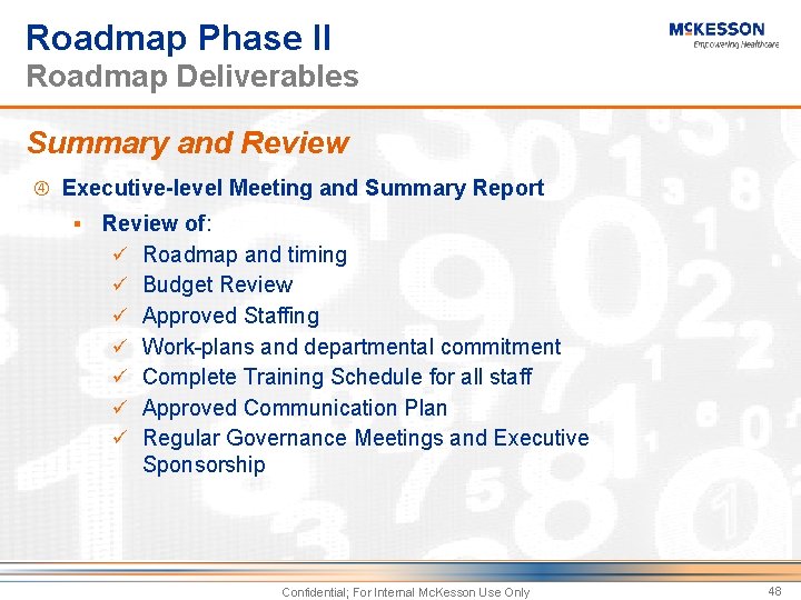 Roadmap Phase II Roadmap Deliverables Summary and Review Executive-level Meeting and Summary Report §