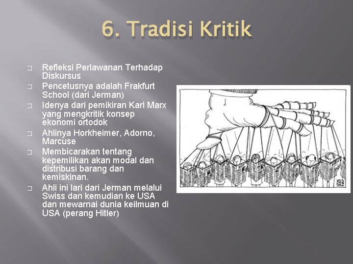 6. Tradisi Kritik � � � Refleksi Perlawanan Terhadap Diskursus Pencetusnya adalah Frakfurt School