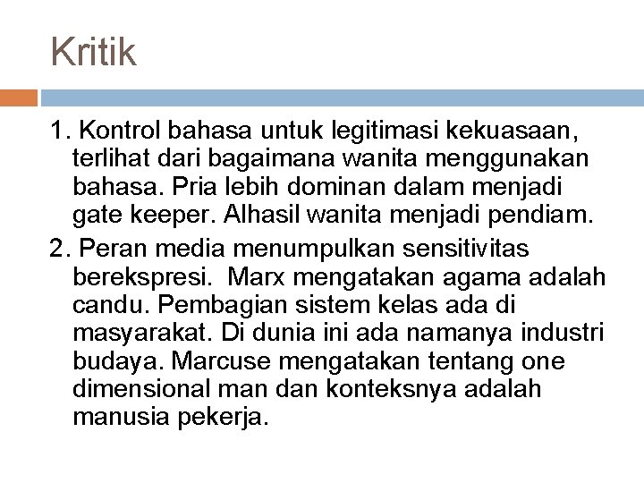 Kritik 1. Kontrol bahasa untuk legitimasi kekuasaan, terlihat dari bagaimana wanita menggunakan bahasa. Pria Kritik 1. Kontrol bahasa untuk legitimasi kekuasaan, terlihat dari bagaimana wanita menggunakan bahasa. Pria