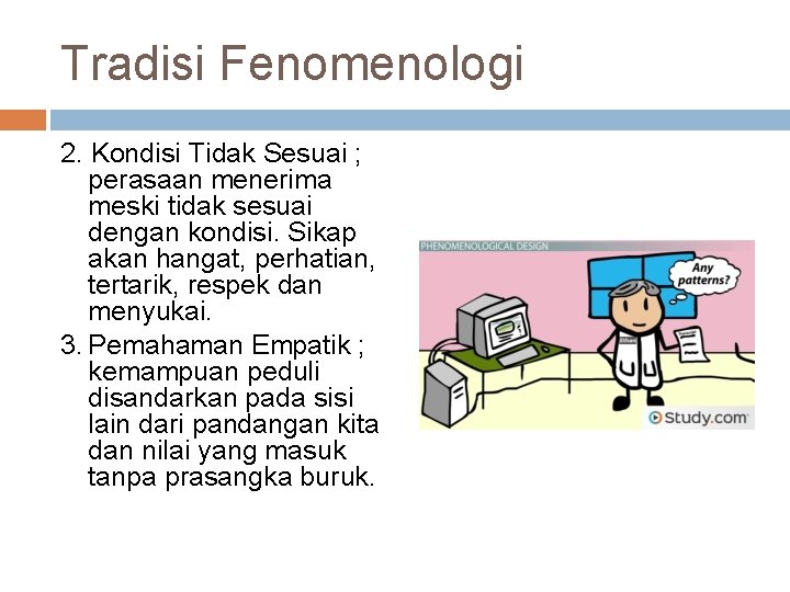 Tradisi Fenomenologi 2. Kondisi Tidak Sesuai ; perasaan menerima meski tidak sesuai dengan kondisi.