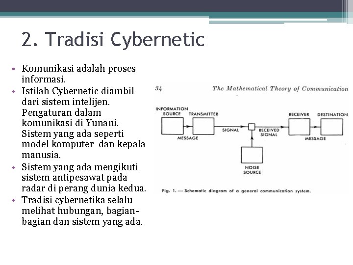 2. Tradisi Cybernetic • Komunikasi adalah proses informasi. • Istilah Cybernetic diambil dari sistem 2. Tradisi Cybernetic • Komunikasi adalah proses informasi. • Istilah Cybernetic diambil dari sistem