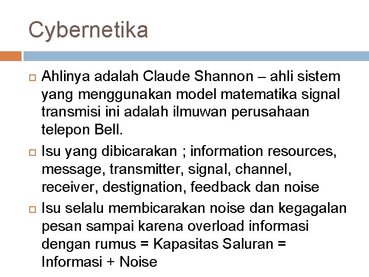 Cybernetika Ahlinya adalah Claude Shannon – ahli sistem yang menggunakan model matematika signal transmisi