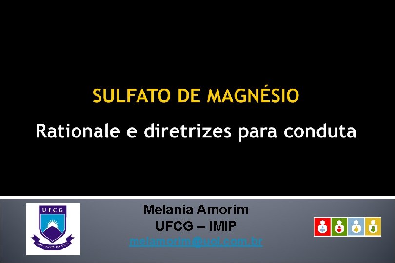 Melania Amorim UFCG – IMIP melamorim@uol. com. br 