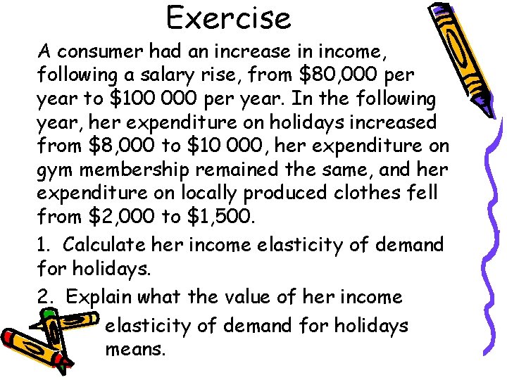 Exercise A consumer had an increase in income, following a salary rise, from $80,