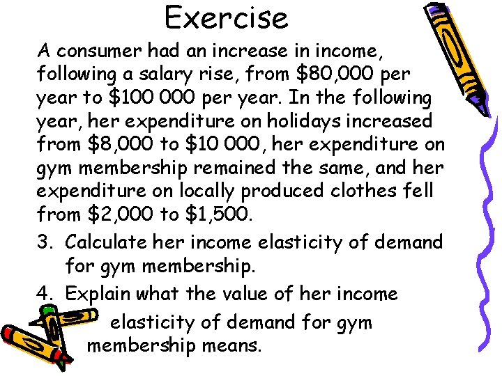 Exercise A consumer had an increase in income, following a salary rise, from $80,