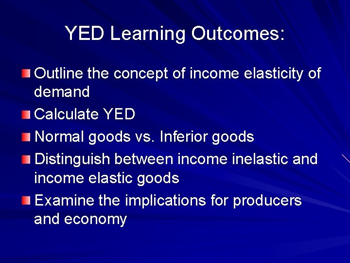 YED Learning Outcomes: Outline the concept of income elasticity of demand Calculate YED Normal