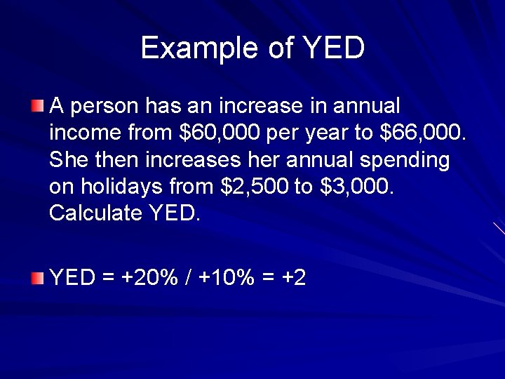 Example of YED A person has an increase in annual income from $60, 000 Example of YED A person has an increase in annual income from $60, 000