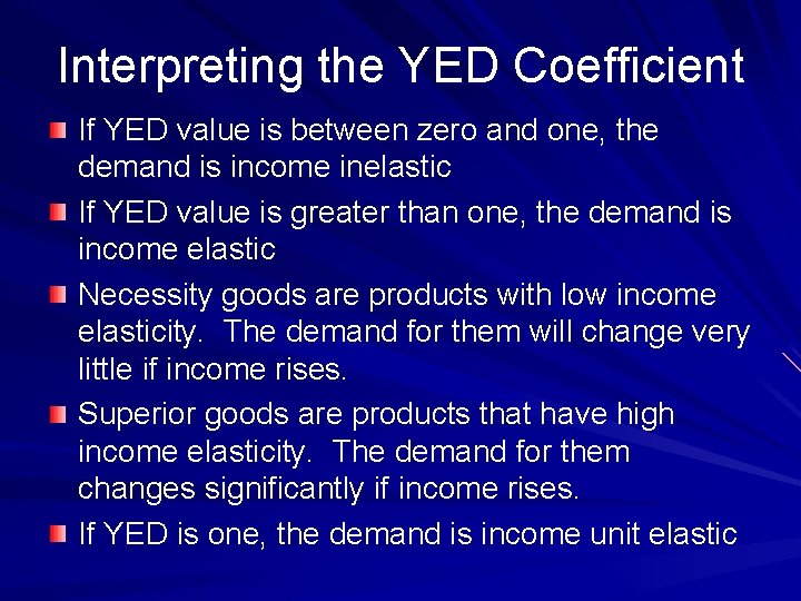 Interpreting the YED Coefficient If YED value is between zero and one, the demand