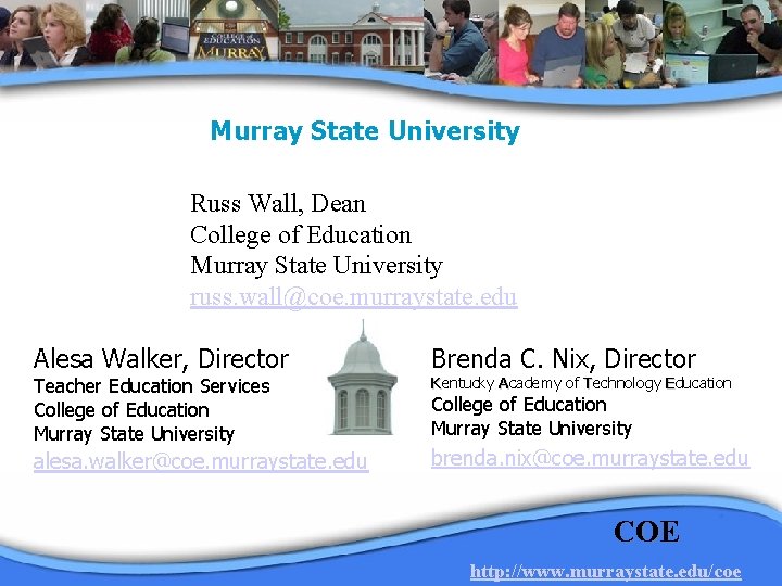 Murray State University Russ Wall, Dean College of Education Murray State University russ. wall@coe.