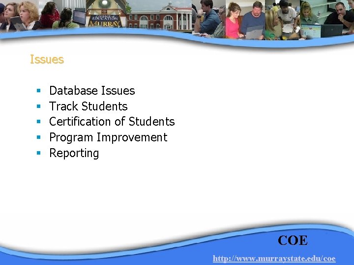 Issues § § § Database Issues Track Students Certification of Students Program Improvement Reporting