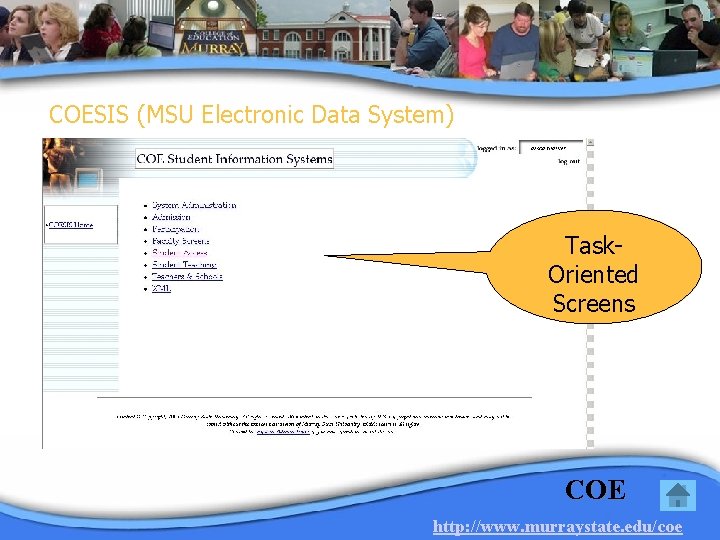COESIS (MSU Electronic Data System) Task. Oriented Screens COE http: //www. murraystate. edu/coe 
