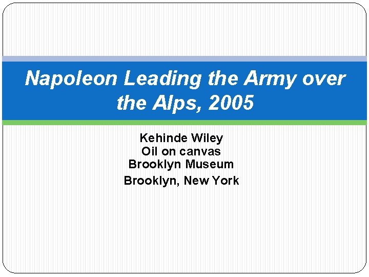 Napoleon Leading the Army over the Alps, 2005 Kehinde Wiley Oil on canvas Brooklyn