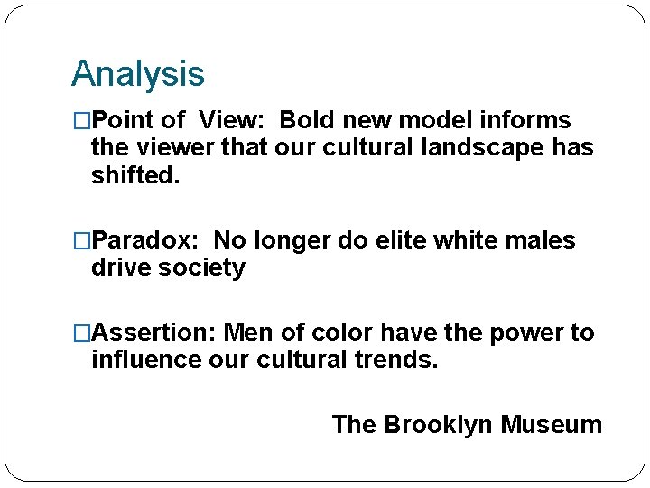 Analysis �Point of View: Bold new model informs the viewer that our cultural landscape