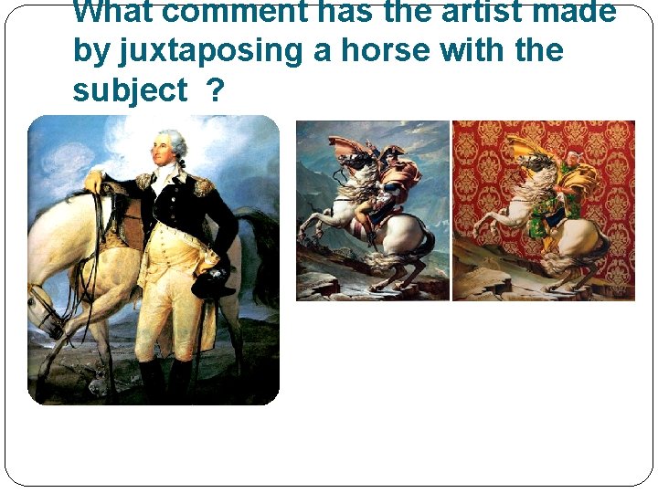 What comment has the artist made by juxtaposing a horse with the subject ?