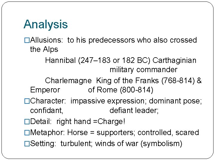 Analysis �Allusions: to his predecessors who also crossed the Alps Hannibal (247– 183 or