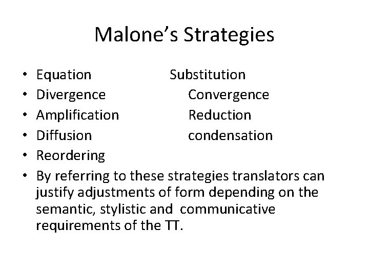 Malone’s Strategies • • • Equation Substitution Divergence Convergence Amplification Reduction Diffusion condensation Reordering