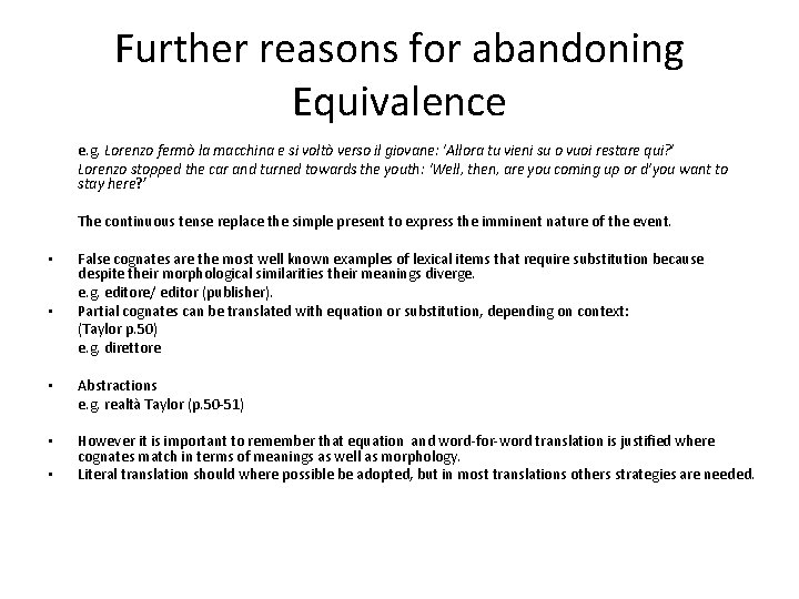 Further reasons for abandoning Equivalence e. g. Lorenzo fermò la macchina e si voltò