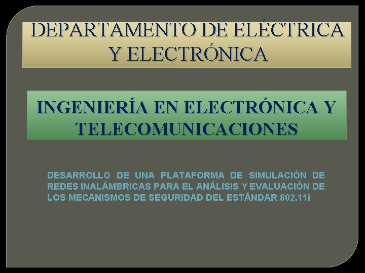 DEPARTAMENTO DE ELÉCTRICA Y ELECTRÓNICA INGENIERÍA EN ELECTRÓNICA Y TELECOMUNICACIONES DESARROLLO DE UNA PLATAFORMA