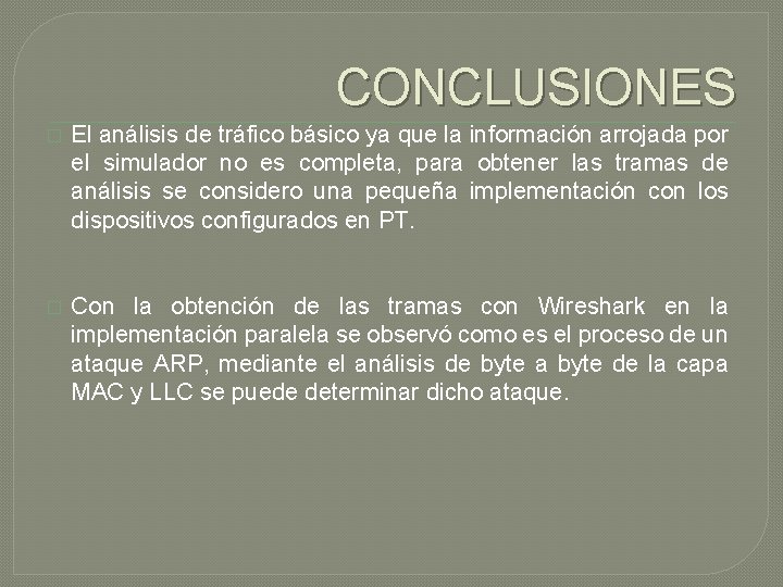 CONCLUSIONES � El análisis de tráfico básico ya que la información arrojada por el