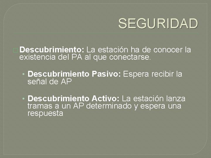SEGURIDAD � Descubrimiento: La estación ha de conocer la existencia del PA al que