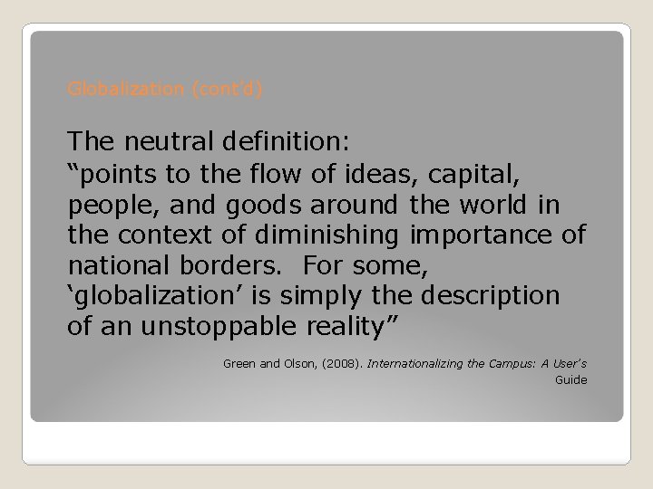 Globalization (cont’d) The neutral definition: “points to the flow of ideas, capital, people, and