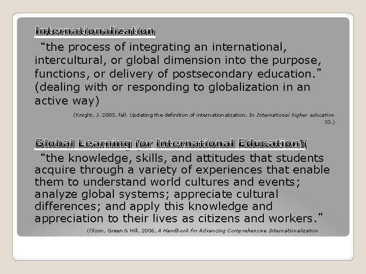 Internationalization “the process of integrating an international, intercultural, or global dimension into the purpose,