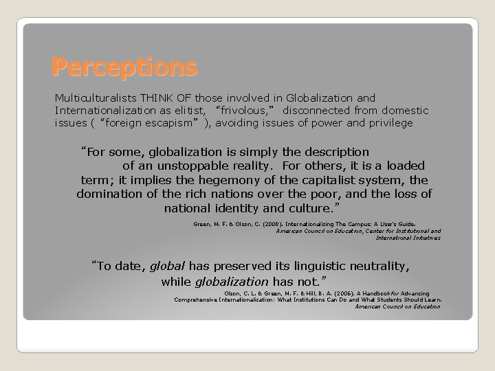 Perceptions Multiculturalists THINK OF those involved in Globalization and Internationalization as elitist, “frivolous, ”