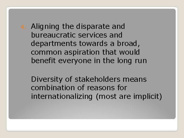 4. Aligning the disparate and bureaucratic services and departments towards a broad, common aspiration