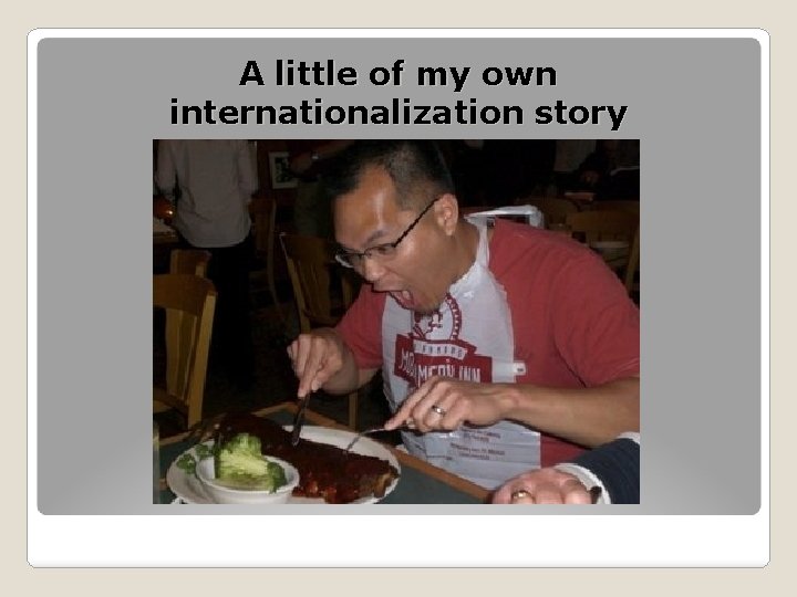 A little of my own internationalization story 