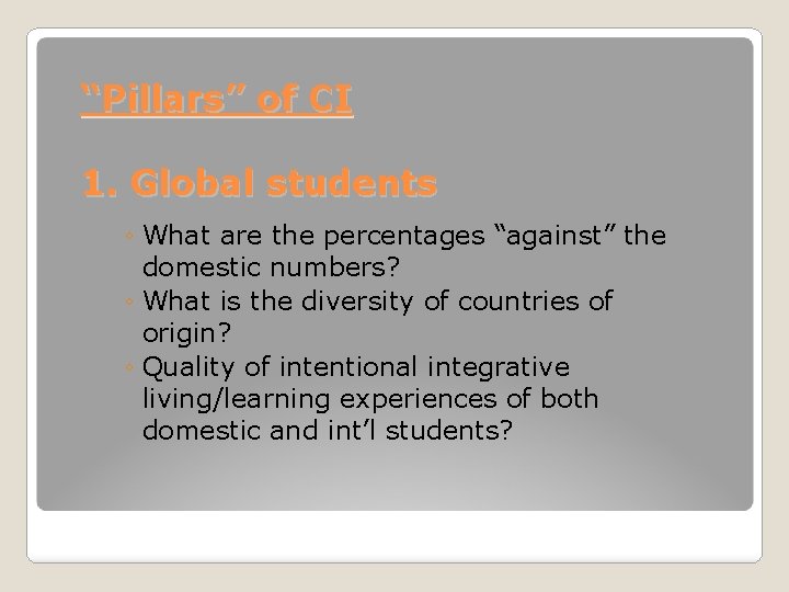 “Pillars” of CI 1. Global students ◦ What are the percentages “against” the domestic