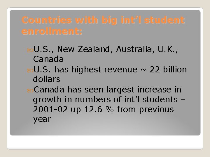 Countries with big int’l student enrollment: U. S. , New Zealand, Australia, U. K.